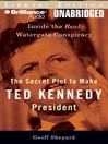The Secret Plot to Make Ted Kennedy President